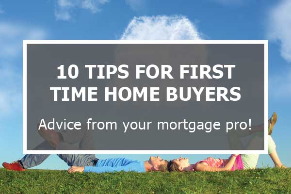 10 Tips for First Time Home Buyers