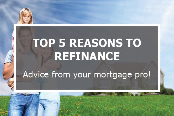 Top 5 Reasons to Refinance Your Mortgage